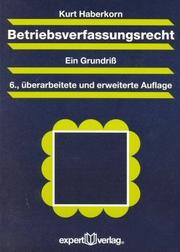 Cover of: Betriebsverfassungsrecht. Ein Grundriß. by Kurt Haberkorn