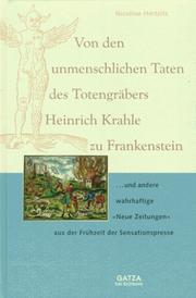 Cover of: Von den unmenschlichen Taten des Totengräbers Heinrich Krahle zu Frankenstein: und andere wahrhaftige "Neue Zeitungen" aus der Frühzeit der Sensationspresse