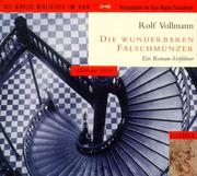 Cover of: Die wunderbaren Falschmünzer. 2 CDs. 1800 bis 1930. Ein Roman- Verführer. by Rolf Vollmann