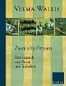 Cover of: Zwei alte Frauen. Eine Legende von Verrat und Tapferkeit.