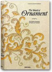 Cover of: The world of Ornament =: Die Welt der Ornamente = L'Univers de l'ornement