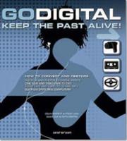 Cover of: Go Digital: Keep the Past Alive!