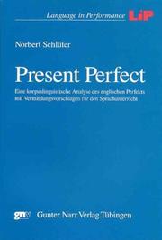 Cover of: Present perfect: eine korpuslinguistische Analyse des englischen Perfekts mit Vermittlungsvorschlägen für den Sprachunterricht