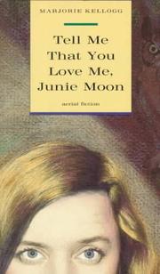 Cover of: Tell Me That You Love Me, Junie Moon by Marjorie B. Kellogg, Paula Fox