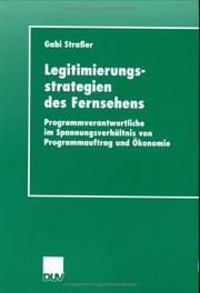 Cover of: Legitimierungsstrategien des Fernsehens: Programmverantwortliche im Spannungsverhältnis von Programmauftrag und Ökonomie