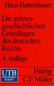 Cover of: Die geistesgeschichtlichen Grundlagen des deutschen Rechts by Hans Hattenhauer