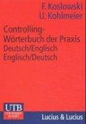 Cover of: Controlling- Wörterbuch der Praxis. Deutsch/ Englisch - Englisch/ Deutsch. by F. Koslowski, Frank Koslowski, Ulrich Kohlmeier, Frank Koslowski, Ulrich Kohlmeier