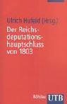 Cover of: Der Reichsdeputationshauptschluss von 1803 by Ulrich Hufeld (Hrsg.).
