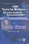 Cover of: "Der teutsche Merkur"--die erste deutsche Kulturzeitschrift?