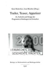 Cover of: Trailer, Teaser, Appetizer: zu Ästhetik und Design der Programmverbindungen im Fernsehen