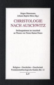 Cover of: Christologie nach Auschwitz: Stellungnahmen im Anschluss an Thesen von Tiemo Rainer Peters