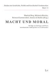 Cover of: Macht und Moral: Beiträge zur Ideologie und Praxis amerikanischer Aussenpolitik im 20. Jahrhundert ; Festschrift für Knud Krakau zu seinem 65. Geburtstag