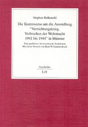 Cover of: Die Kontroverse um die Ausstellung "Vernichtungskrieg--Verbrechen der Wehrmacht 1941 bis 1944" in Münster by Stephan Balkenohl