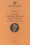 Cover of: Zwischen Hebräischer Bibel und Altem Testament: eine Einführung in die Septuaginta