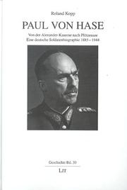 Cover of: Paul von Hase: von der Alexander-Kaserne nach Plötzensee : eine deutsche Soldatenbiographie 1885-1944