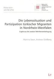 Cover of: Die Lebenssituation und Partizipation türkischer Migranten in Nordrhein-Westfalen: Ergebnisse der zweiten Mehrthemenbefragung