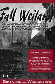 Cover of: Von Utopie, Widerstand und Kaltem Krieg: das unzeitgemässe Leben des Berliner Rätekommunisten Alfred Weiland (1906-1978)