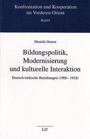 Cover of: Bildungspolitik, Modernisierung und kulturelle Interaktion: deutsch-türkische Beziehungen (1908-1918)