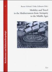 Cover of: Mobility and Travel in the Mediterranen from Antiquity to the Middle Ages: Trave Literature and Cultural Anthropology, Volume 1 (Reiseliteratur Und Kulturanthropologie)