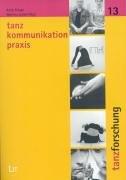 Cover of: Tanz, Kommunikation, Praxis by Antje Klinge, Martina Leeker (Hg.) ; unter Mitarbeit von Sabine Kaross.