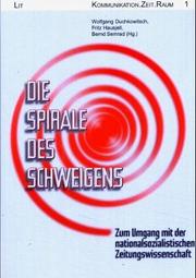 Cover of: Die Spirale des Schweigens: zum Umgang mit der nationalsozialistischen Zeitungswissenschaft