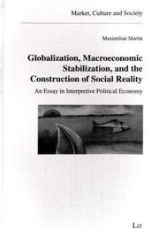 Cover of: Globalization, Macroeconomic Stabilization, and the Construction of Social Reality (Market, Culture and Society)