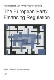 Cover of: European Party Financing Regulation (Recht Forchung Und Wissenschaft)