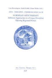 Cover of: Arts - Therapies - Communication European Arts Therapy: Different Approaches to a Unique Discipline Line