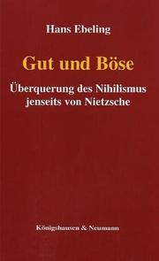 Cover of: Gut und Böse: Überquerung des Nihilismus jenseits von Nietzsche