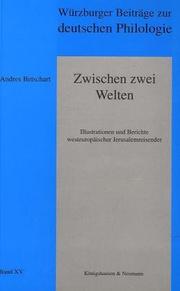 Cover of: Zwischen zwei Welten: Illustrationen in Berichten westeuropäischer Jerusalemreisender des 15. und 16. Jahrhunderts