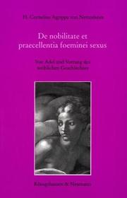 Declamatio de nobilitate et praecellentia foeminei sexus by Heinrich Cornelius Agrippa von Nettesheim