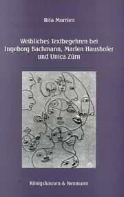 Weibliches Textbegehren bei Ingeborg Bachmann, Marlen Haushofer und Unica Zürn by Rita Morrien