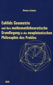 Cover of: Euklids Geometrie und ihre mathematiktheoretische Grundlegung in der neuplatonischen Philosophie des Proklos by Markus Schmitz