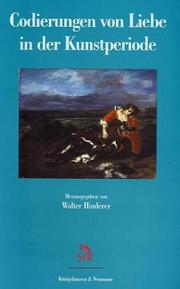 Cover of: Codierungen von Liebe in der Kunstperiode by herausgegeben von Walter Hinderer, in Verbindung mit Alexander von Bormann ... [et al.].