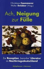 Cover of: Ach, Neigung zur Fülle--: zur Rezeption 'barocker' Literatur im Nachkriegsdeutschland