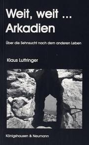 Cover of: Weit, weit... Arkadien. Über die Sehnsucht nach dem anderen Leben.