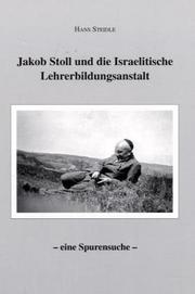 Cover of: Jakob Stoll und die Israelitische Lehrerbildungsanstalt: eine Spurensuche