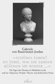 Schönes Leben! du lebst, wie die zarten Blüthen im Winter by Gabriele von Bassermann-Jordan