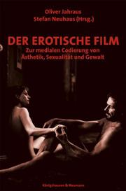 Cover of: Der erotische Film: zur medialen Codierung von Ästhetik, Sexualität und Gewalt