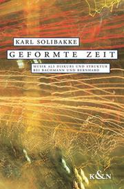 Cover of: Geformte Zeit: Musik als Diskurs und Struktur bei Bachmann und Bernhard