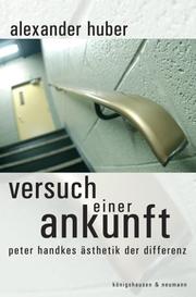 Cover of: Versuch einer Ankunft: Peter Handkes Ästhetik der Differenz