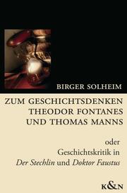 Cover of: Zum Geschichtsdenken Theodor Fontanes und Thomas Manns, oder, Geschichtskritik in "Der Stechlin" und "Doktor Faustus"