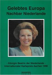 Cover of: Gelebtes Europa, Nachbar Niederlande: Königin Beatrix der Niederlande, Internationaler Karlspreis Aachen 1996
