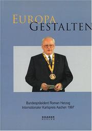Cover of: Europa Gestalten: Bundespräsident Roman Herzog : Internationaler Karlspreis Aachen 1997