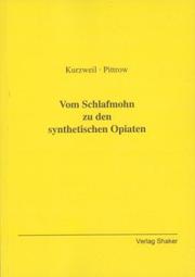 Cover of: Vom Schlafmohn zu den synthetischen Opiaten by Peter Kurzweil