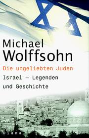 Cover of: Die ungeliebten Juden: Israel, Legenden und Geschichte