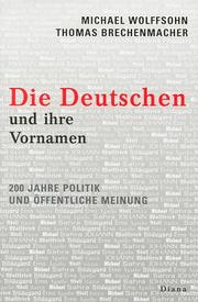 Cover of: Die Deutschen und ihre Vornamen: 200 Jahre Politik und öffentliche Meinung