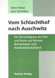 Cover of: Vom Schlachthof nach Auschwitz: die NS-Verfolgung der Sinti und Roma aus Bremen, Bremerhaven und Nordwestdeutschland