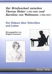 Cover of: Der Briefwechsel zwischen Therese Huber (1764-1829) und Karoline von Woltmann (1782-1847): ein Diskurs über Schreiben und Leben