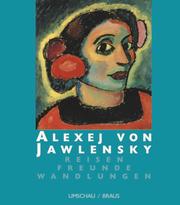 Cover of: Alexej von Jawlensky by Alexej von Jawlensky, Maria Jawlensky, Lucia Pieroni-Jawlensky, Angelica Jawlensky, Alexej von Jawlensky